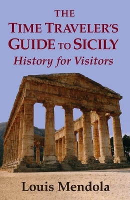 The Time Traveler's Guide to Sicily - Louis Mendola