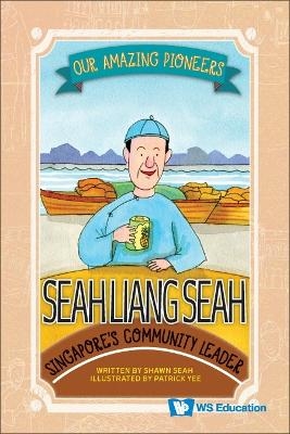 Seah Liang Seah: Singapore's Community Leader - Shawn Li Song Seah