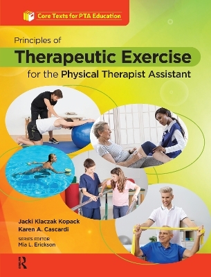 Principles of Therapeutic Exercise for the Physical Therapist Assistant - Jacqueline Kopack, Karen Cascardi
