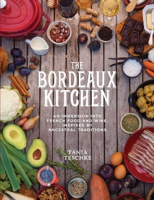 The Bordeaux Kitchen - Tania Teschke