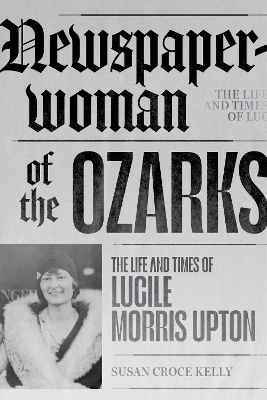 Newspaperwoman of the Ozarks - Susan Croce Kelly