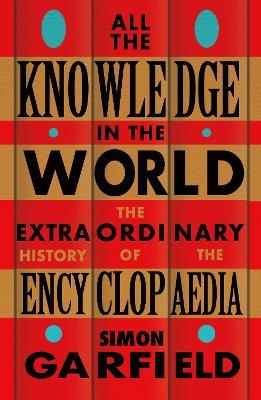 All the Knowledge in the World - Simon Garfield