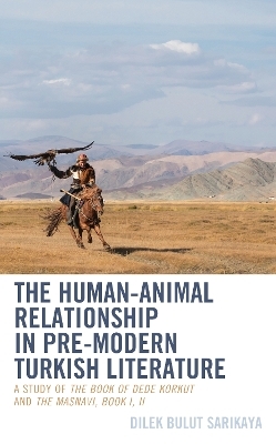 The Human-Animal Relationship in Pre-Modern Turkish Literature - Dilek Bulut Sarikaya