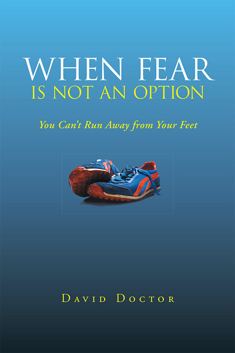 When Fear Is Not an Option - David Doctor