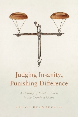 Judging Insanity, Punishing Difference - Chloé Deambrogio