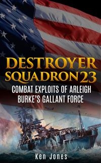 Destroyer Squadron 23 (Annotated) - Ken Jones