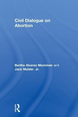 Civil Dialogue on Abortion - Bertha Alvarez Manninen, Jr. Mulder  Jack