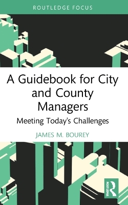 A Guidebook for City and County Managers - James M. Bourey