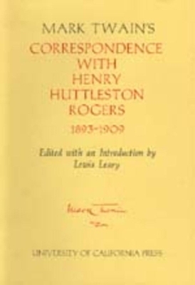 Mark Twain's Correspondence with Henry Huttleston Rogers, 1893-1909 - Mark Twain