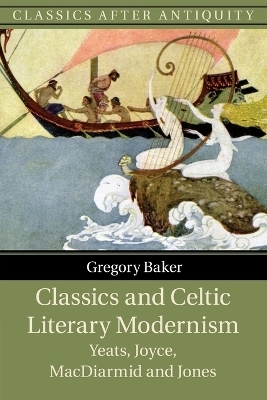 Classics and Celtic Literary Modernism - Gregory Baker