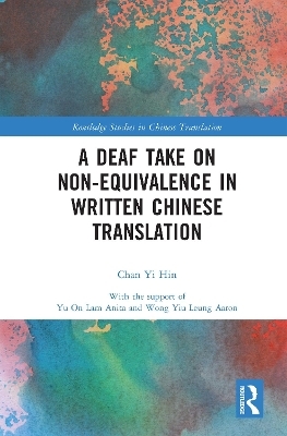 A Deaf Take on Non-Equivalence in Written Chinese Translation - Chan Yi Hin