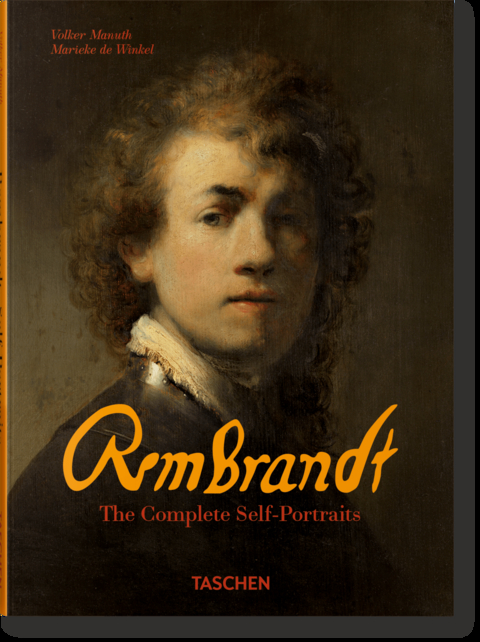 Rembrandt. The Complete Self-Portraits - Marieke de Winkel, Volker Manuth