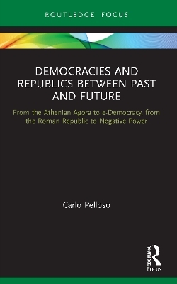 Democracies and Republics Between Past and Future - Carlo Pelloso