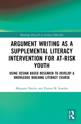 Argument Writing as a Supplemental Literacy Intervention for At-Risk Youth - Margaret Sheehy, Donna M. Scanlon