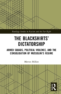 The Blackshirts’ Dictatorship - Matteo Millan