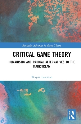 Critical Game Theory - Wayne Eastman