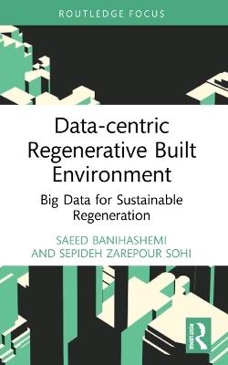 Data-centric Regenerative Built Environment - Saeed Banihashemi, Sepideh Zarepour Sohi
