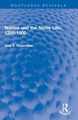 Nobles and the Noble Life, 1295-1500 - Joel T. Rosenthal