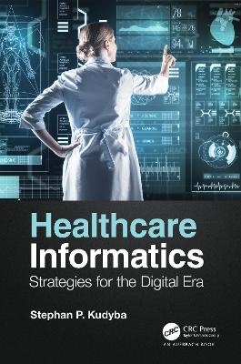 Healthcare Informatics - Stephan P. Kudyba