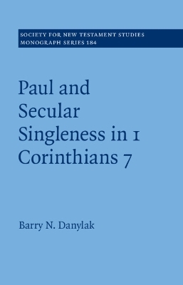 Paul and Secular Singleness in 1 Corinthians 7 - Barry N. Danylak