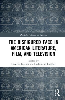 The Disfigured Face in American Literature, Film, and Television - 