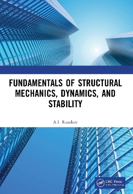 Fundamentals of Structural Mechanics, Dynamics, and Stability - A.I. Rusakov