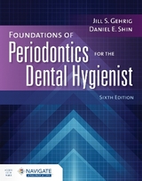 Foundations of Periodontics for the Dental Hygienist with Navigate Advantage Access - Gehrig, Jill S.; Shin, Daniel E.