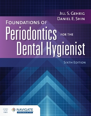 Foundations of Periodontics for the Dental Hygienist with Navigate Advantage Access - Jill S. Gehrig, Daniel E. Shin
