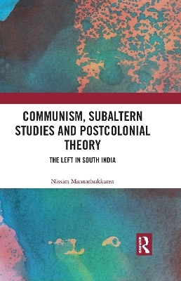 Communism, Subaltern Studies and Postcolonial Theory - Nissim Mannathukkaren