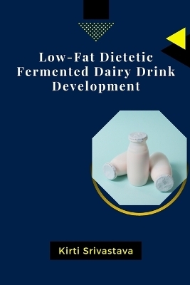 Low-Fat Dietetic Fermented Dairy Drink Development - Kirti Srivastava