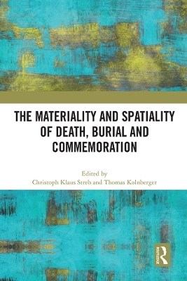 The Materiality and Spatiality of Death, Burial and Commemoration - 