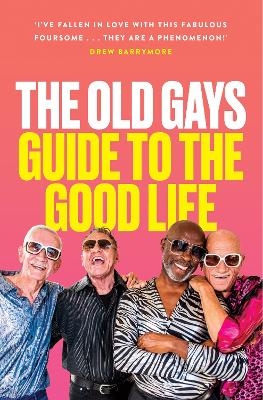 The Old Gays’ Guide to the Good Life - Mick Peterson, Bill Lyons, Robert Reeves, Jessay Martin