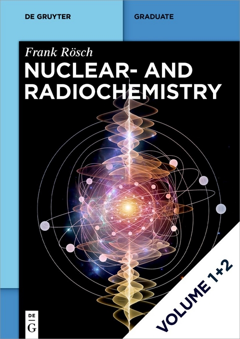 Nuclear- and Radiochemistry / [Set Rösch: Nuclear- And Radiochemistry, Vol 1+2 - Frank Rösch