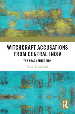 Witchcraft Accusations from Central India - Helen Macdonald
