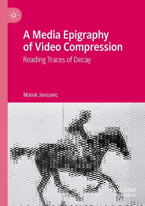 A Media Epigraphy of Video Compression - Marek Jancovic