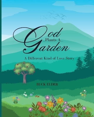 God Plants A Garden - Buck Elder