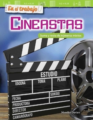 En el trabajo: Cineastas: Suma y resta de n meros mixtos (On the Job: Filmmakers: Adding and Subtracting Mixed Numbers) - Monika Davies