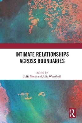 Intimate Relationships Across Boundaries - 