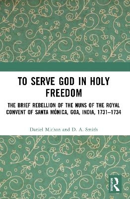To Serve God in Holy Freedom - Daniel Michon, D. A. Smith