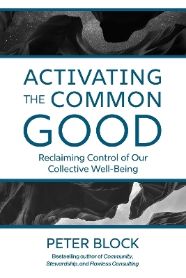 Activating the Common Good - Peter Block