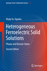 Heterogeneous Ferroelectric Solid Solutions - Vitaly Yu. Topolov