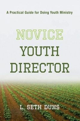 Novice Youth Director - L Seth Duhs