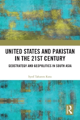 United States and Pakistan in the 21st Century - Syed Tahseen Raza