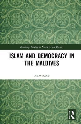 Islam and Democracy in the Maldives - Azim Zahir