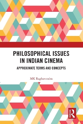 Philosophical Issues in Indian Cinema - MK Raghavendra