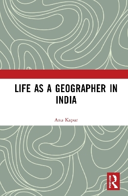 Life as a Geographer in India - Anu Kapur