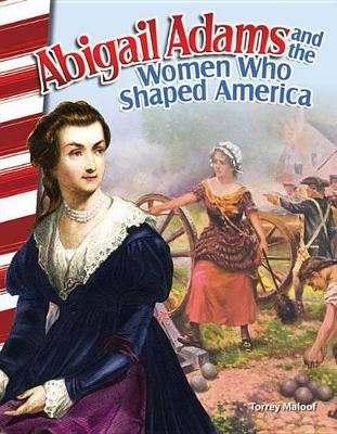 Abigail Adams and the Women Who Shaped America - Torrey Maloof