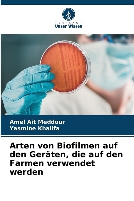 Arten von Biofilmen auf den Geräten, die auf den Farmen verwendet werden - Amel Ait Meddour, Yasmine Khalifa