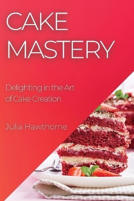 Cake Mastery - Julia Hawthorne