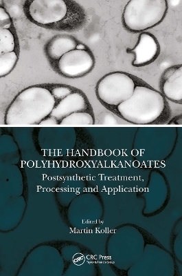 The Handbook of Polyhydroxyalkanoates - 